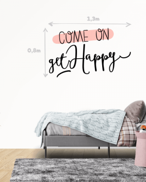 Wandtattoo “Come on get happy”
